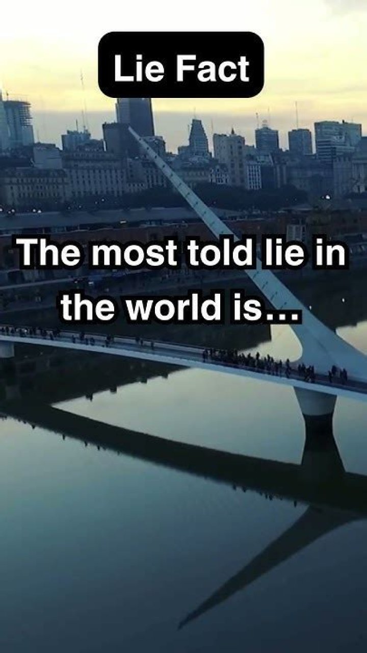 What is the most told lie in the world?