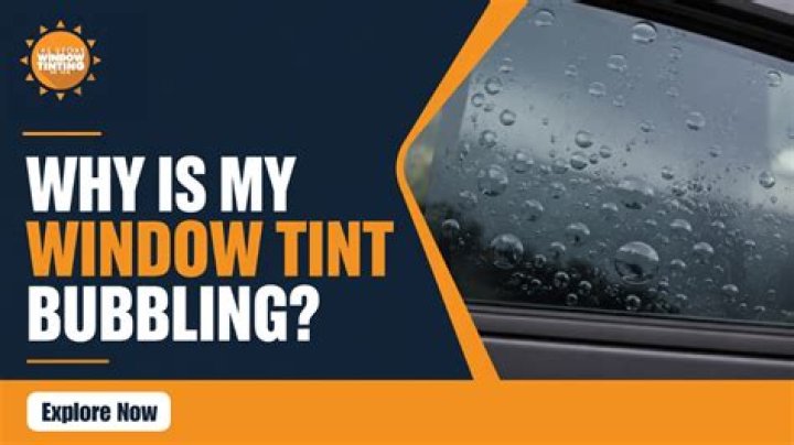 Why is my window tint bubbling?